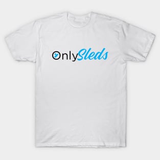 Only Sleds snowmobile sled funny T-Shirt